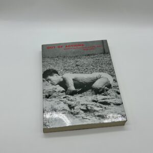 OUT OF ACTIONS between performance and the object 1949-1979