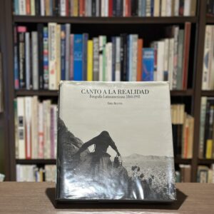 CANTO A LA REALIDAD Fotografía Latinoamericana 1860-1993